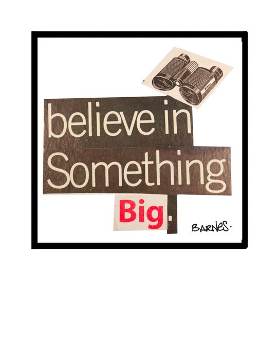 Believe in Something Big
